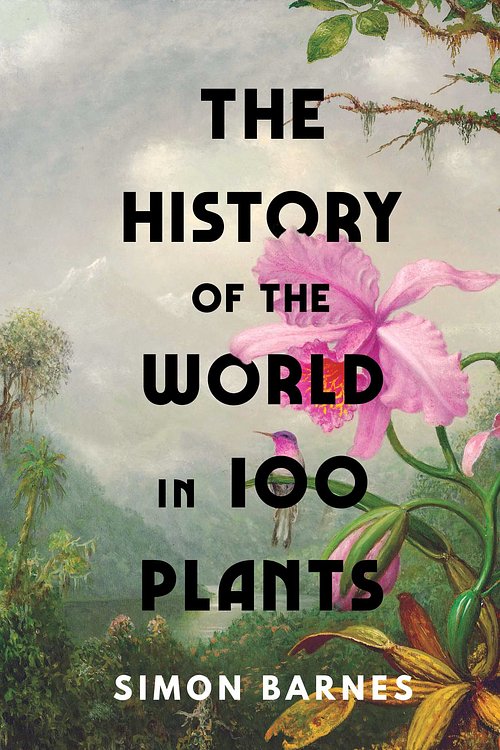 Cover Art for 9781398505483, The History of the World in 100 Plants by Simon Barnes