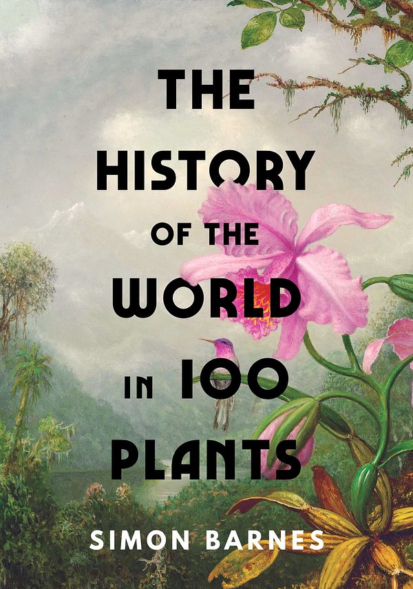 Cover Art for 9781398505483, The History of the World in 100 Plants by Simon Barnes