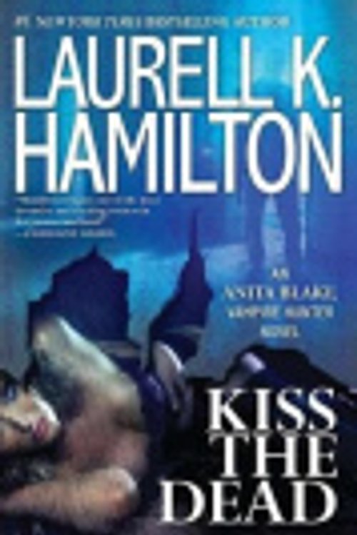 Cover Art for 9781101582565, Kiss the Dead by Laurell K. Hamilton