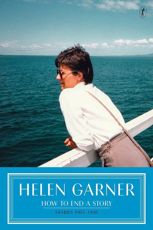 Cover Art for 9781922458179, How to End a Story: Diaries 1995-1998 by Helen Garner