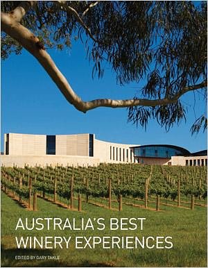 Cover Art for 9780980831443, Australias Best Winery Experiences by Gary Takle