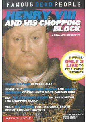 Cover Art for 9780606195669, Henry VIII and His Chopping Block by Alan MacDonald