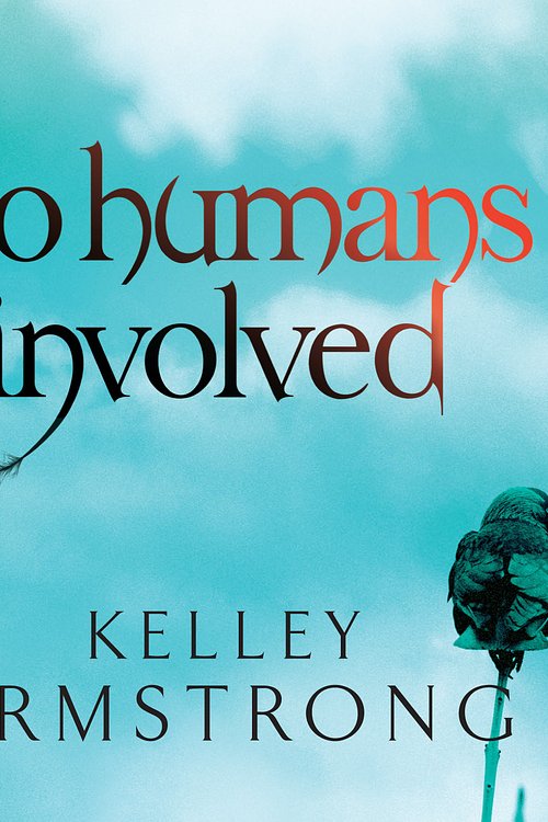 Cover Art for 9781405510295, No Humans Involved by Kelley Armstrong