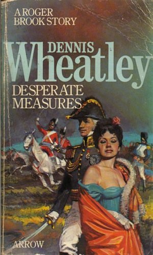 Cover Art for 9780099128502, Desperate Measures by Dennis Wheatley