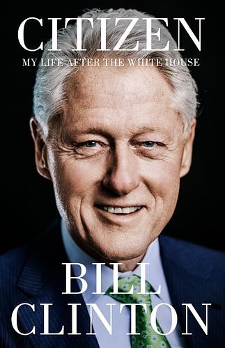 Cover Art for 9781529154719, Citizen: My Life After the White House by Clinton, President Bill