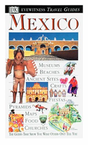 Eyewitness Travel Guide to Mexico (Eyewitness Travel Guides)