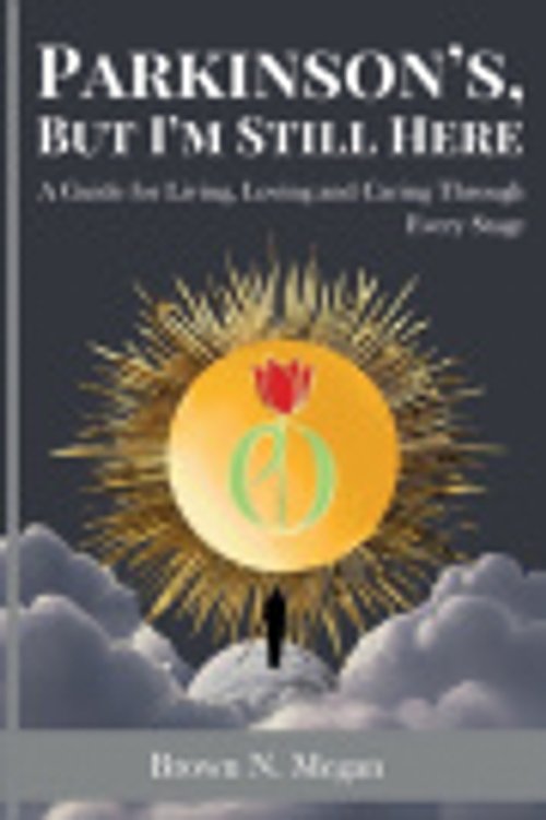 Cover Art for 9798316677559, Parkinson’s, But I’m Still Here: A Guide for Living, Loving and Caring Through Every Stage by Megan, Brown .N.