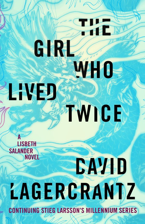 Cover Art for 9780451494344, The Girl Who Lived Twice by David Lagercrantz