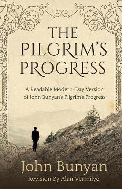 Cover Art for 9781948481120, The Pilgrim's Progress: A Readable Modern-Day Version of John Bunyan’s Pilgrim’s Progress (Revised and easy-to-read) (The Pilgrim's Progress Series) by John Bunyan, Alan Vermilye