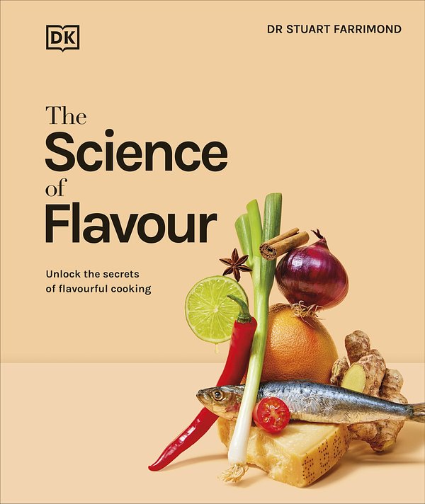 Cover Art for 9780241667637, The Science of Flavour: Unlock the Secrets Behind the Art of Flavourful Cooking by Farrimond, Dr. Stuart