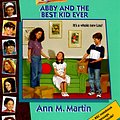 Cover Art for 9780590059947, Abby and the Best Kid Ever by Ann M. Martin