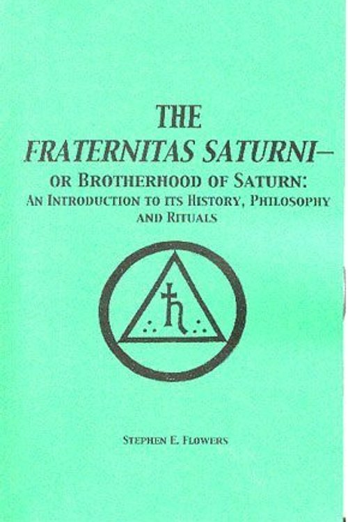 Cover Art for 9781885972309, The Fraternitas Saturni - Or Brotherhood of Saturn: An Introduction to Its History, Philosophy and Rituals by Stephen E. Flowers