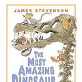 Cover Art for 9780688164324, The Most Amazing Dinosaur by James Stevenson