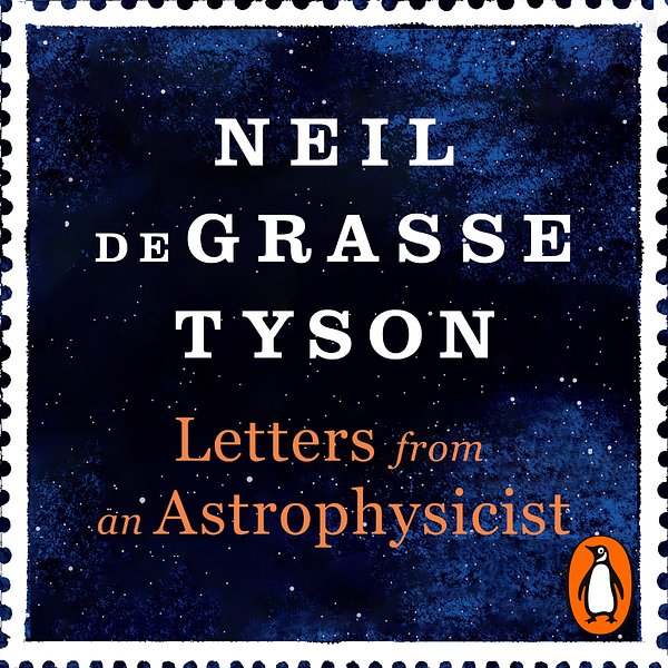 Cover Art for 9780753554678, Letters from an Astrophysicist by Neil deGrasse Tyson