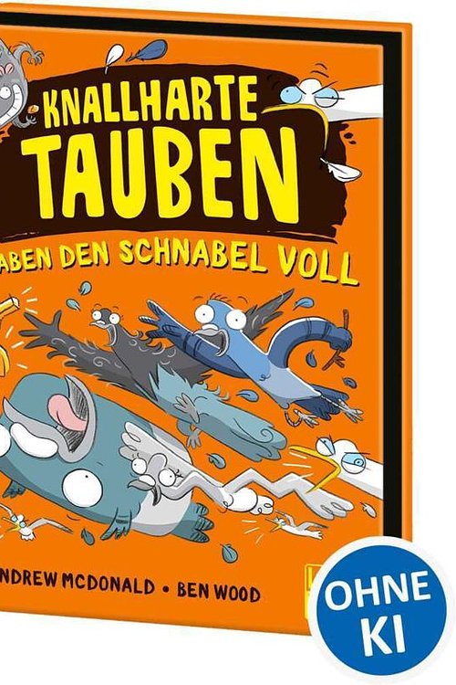 Cover Art for 9783743211148, Knallharte Tauben haben den Schnabel voll (Band 4): Löse spannende Kriminalfälle mit der Tauben-Gang - Lustige Kinderbuchreihe ab 8 Jahren - Präsentiert von Loewe Wow! by Andrew Mcdonald
