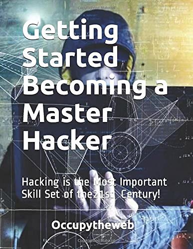 Cover Art for 9781711729299, Getting Started Becoming a Master Hacker: Hacking is the Most Important Skill Set of the 21st Century! (Linux Basics for Hackers) by Occupytheweb