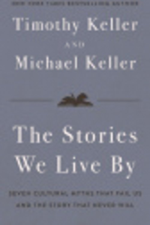 Cover Art for 9781399833608, The Stories We Live By: How Jesus Critiques and Completes What Our Culture Tells Us by Michael Keller