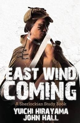 Cover Art for 9781780923802, East Wind Coming: A Sherlockian Study Book by John Hall