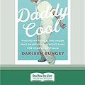 Cover Art for 9780369336835, Daddy Cool: Finding my father, the singer who swapped Hollywood fame for home in Australia by Darleen Bungey