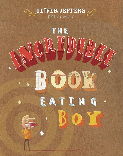 Cover Art for 9780007182275, The Incredible Book Eating Boy by Oliver Jeffers