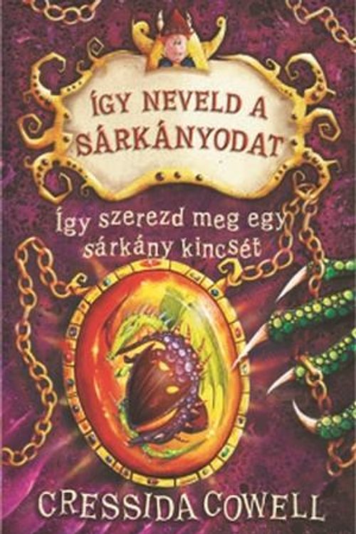 Cover Art for 9786155716041, Így ​szerezd meg egy sárkány kincsét by Cressida Cowell