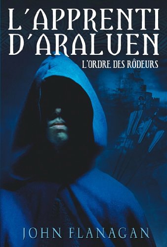 Cover Art for B00ODQAKJI, L'Apprenti d'Araluen 1 - L'Ordre des Rôdeurs (French Edition) by John Flanagan