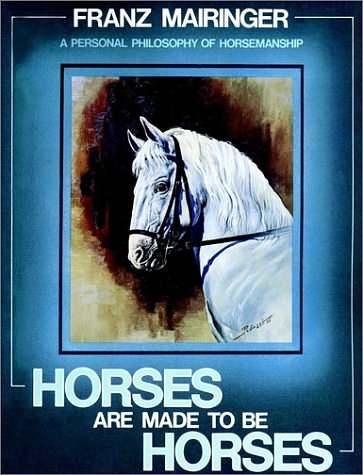 Cover Art for 9780876057179, Horses are Made to be Horses by Franz Mairinger