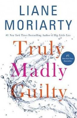 Cover Art for 9781250112736, Truly Madly Guilty by Liane Moriarty