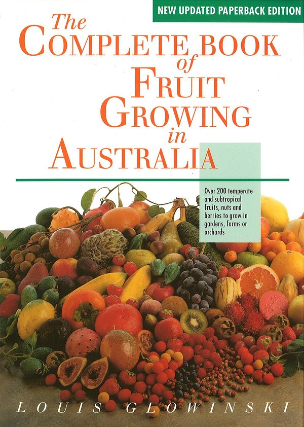 Cover Art for 9780733624070, The Complete Book of Fruit Growing in Australia by Louis Glowinski