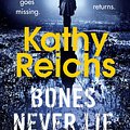 Cover Art for 9781448184989, Bones Never Lie by Kathy Reichs