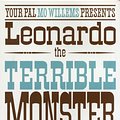 Cover Art for 9781406312157, Leonardo, the Terrible Monster by Mo Willems