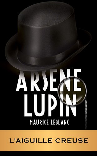 Cover Art for B0071LZNRQ, ARSÈNE LUPIN - L'aiguille creuse by Maurice Leblanc