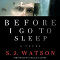 Cover Art for 9780062072610, Before I Go to Sleep by S J Watson