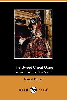 Cover Art for 9781905432714, The Sweet Cheat Gone by Marcel Proust