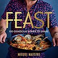 Cover Art for B0989KK9R4, Feast: 100 generous dishes to share by Miguel Maestre