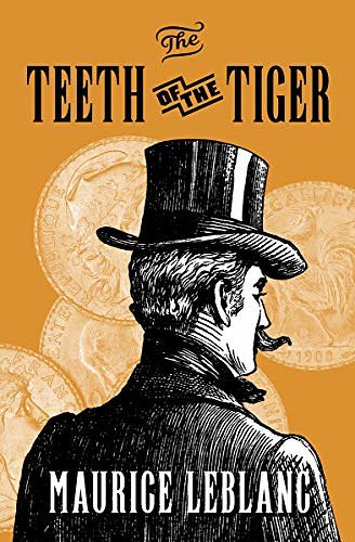 Cover Art for B086VYTGPM, The Teeth of the Tiger (Arsène Lupin Book 10) by Maurice Leblanc