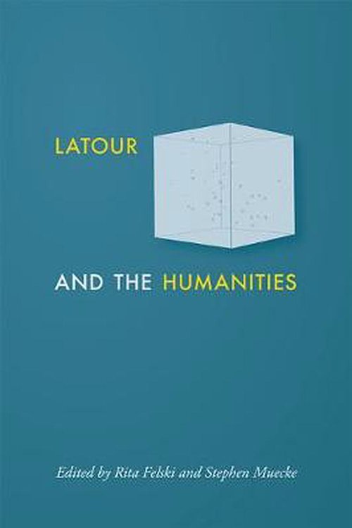 Cover Art for 9781421438900, Latour and the Humanities by Rita Felski, Stephen Muecke, Rita and Muecke Felski