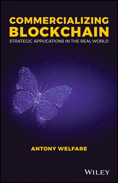Cover Art for 9781119578017, Commercializing Blockchain: Strategic Applications in the Real World by Antony Welfare