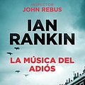 Cover Art for B071WPWQN2, La música del adiós by Ian Rankin