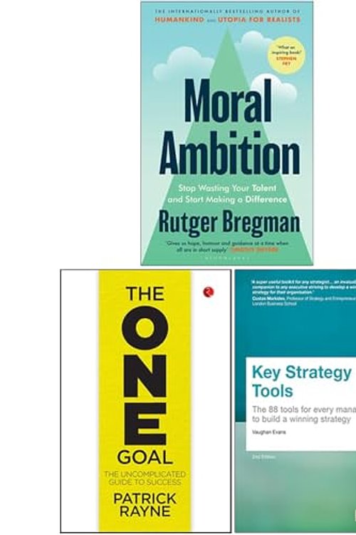 Cover Art for 9784431752851, Moral Ambition, THE ONE GOAL & Key Strategy Tools 3 Books Collection Set by Rutger Bregman, Patrick Rayne, Vaughan Evans