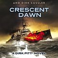 Cover Art for 9780241953457, Crescent Dawn: A Dirk Pitt Adventure by Clive Cussler