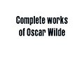 Cover Art for 9789353864446, Complete works of Oscar Wilde: Lady Windermere's Fan and the Importance of being Earnest by Oscar Wilde