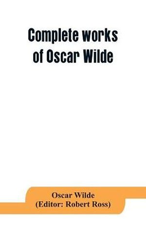 Cover Art for 9789353864446, Complete works of Oscar Wilde: Lady Windermere's Fan and the Importance of being Earnest by Oscar Wilde