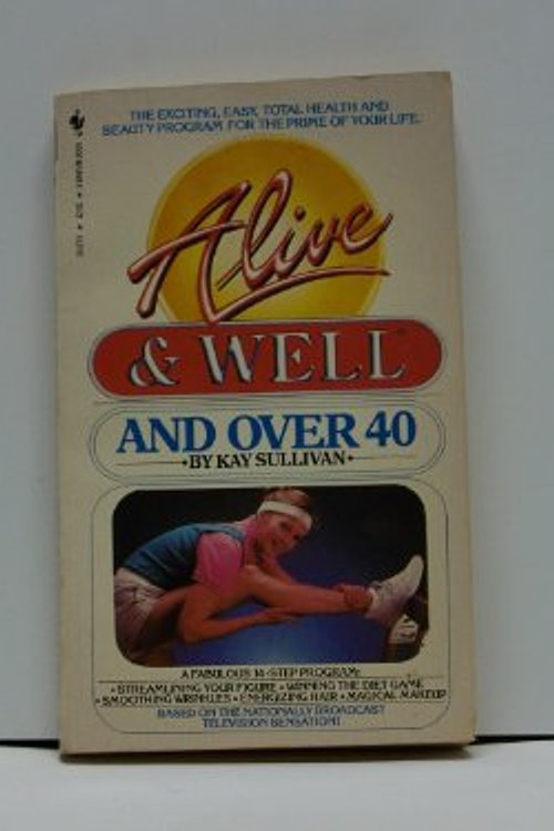 Cover Art for 9780553241075, Alive and Well and over 40 by Kay Sullivan