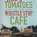 Cover Art for B01LPDHSSM, Fried Green Tomatoes At The Whistle Stop Cafe by Fannie Flagg (1992-04-02) by Fannie Flagg