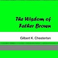 Cover Art for 9781420925654, The Wisdom of Father Brown by Gilbert K. Chesterton