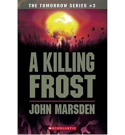 Cover Art for B009T6N1UW, [ [ [ A Killing Frost (Tomorrow #03) [ A KILLING FROST (TOMORROW #03) ] By Marsden, John ( Author )Aug-01-2006 Paperback by John Marsden