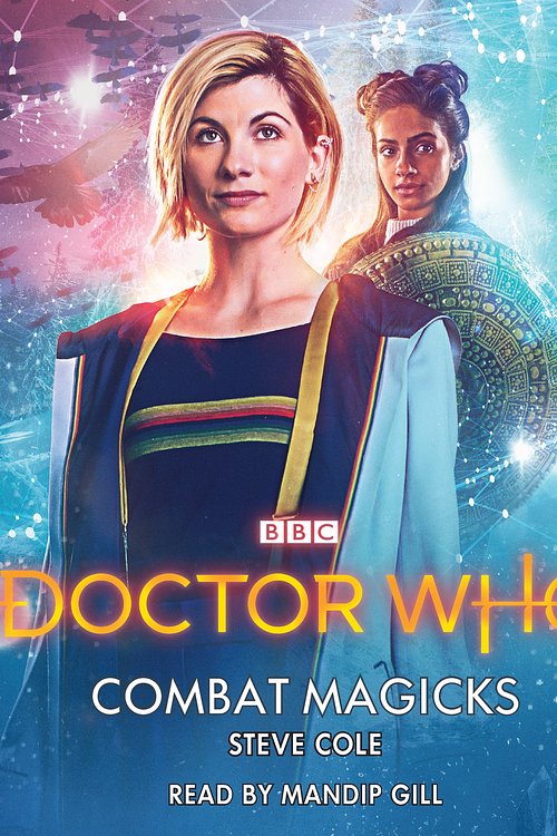 Cover Art for 9781787534407, Doctor Who: Combat Magicks by Steve Cole, Mandip Gill