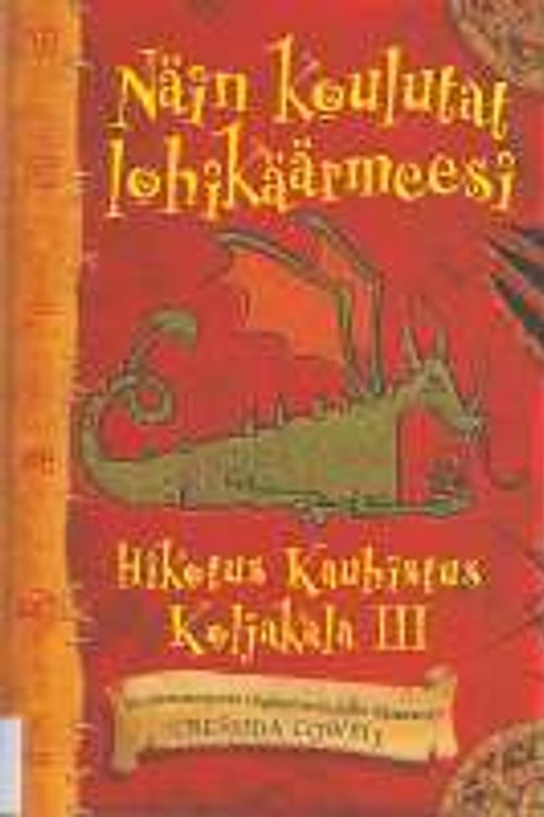 Cover Art for 9789511191056, Näin koulutat lohikäärmeesi by Cressida Cowell, Nina Pitkänen