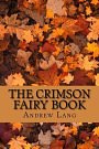 Cover Art for 9781548524180, The Crimson Fairy Book by Andrew Lang